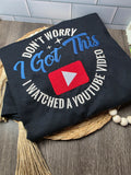 Don’t Worry, I Got This Embroidered YouTube Graphic T-Shirt